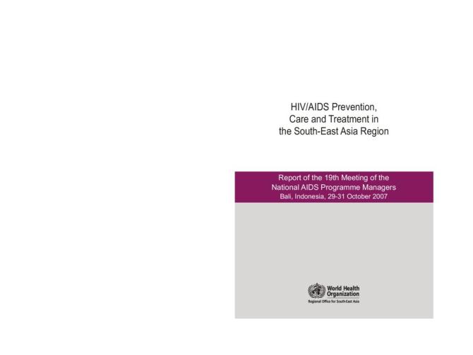 HIV/AIDS Prevention Care and Treatment in the South-East Asia Region: Report of the 19th Meeting of the National AIDS Programme Managers, Indonesia