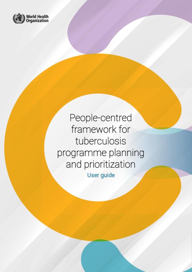 People-centred Framework for Tuberculosis Programme Planning and Prioritization - User Guide