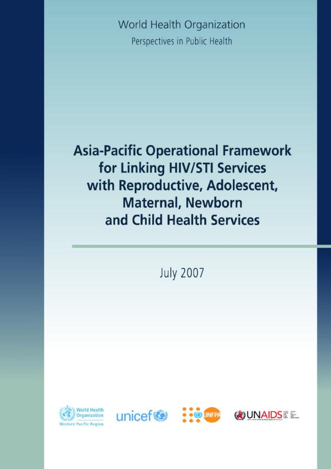 Asia-Pacific Operational Framework for Linking HIV/STI Services with Reproductive, Adolescent, Maternal, Newborn and Child Health Services
