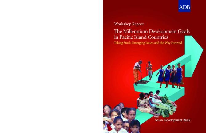 Workshop Report: The Millennium Development Goals in Pacific Island Countries - Taking Stock, Emerging Issues, and the Way Forward