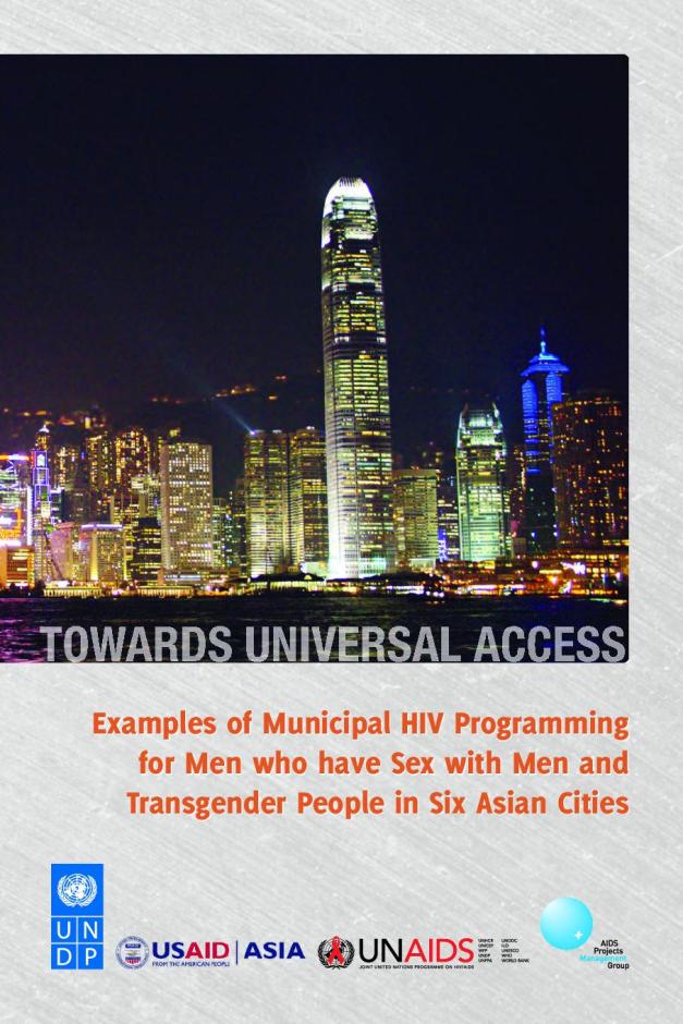 Towards Universal Access: Examples of Municipal HIV Programming for Men who have Sex with Men and Transgender Persons in Six Asian Cities