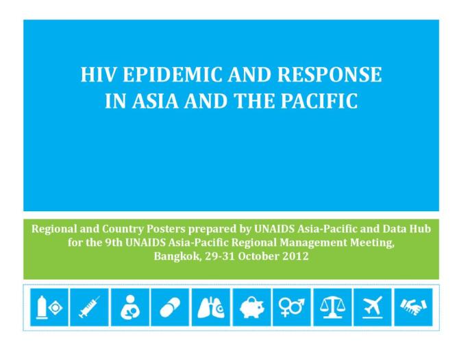 HIV Epidemic and Response in Asia and the Pacific - Regional and Country Posters 2012