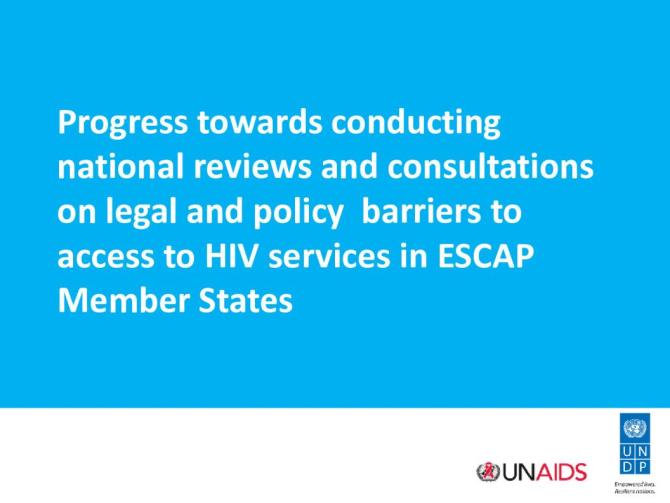 Progress towards Conducting National Reviews and Consultations on Legal and Policy Barriers to Access to HIV Services in ESCAP Member States