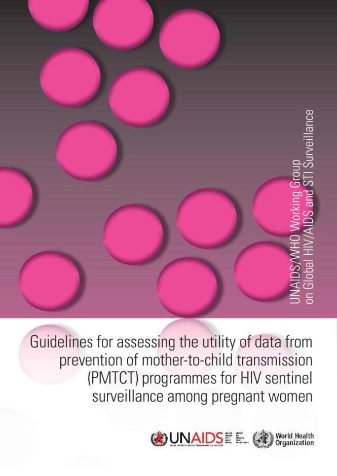Guidelines for Assessing the Utility of Data from Prevention of Mother-to-child Transmission (PMTCT) Programmes for HIV Sentinel Surveillance among Pregnant Women