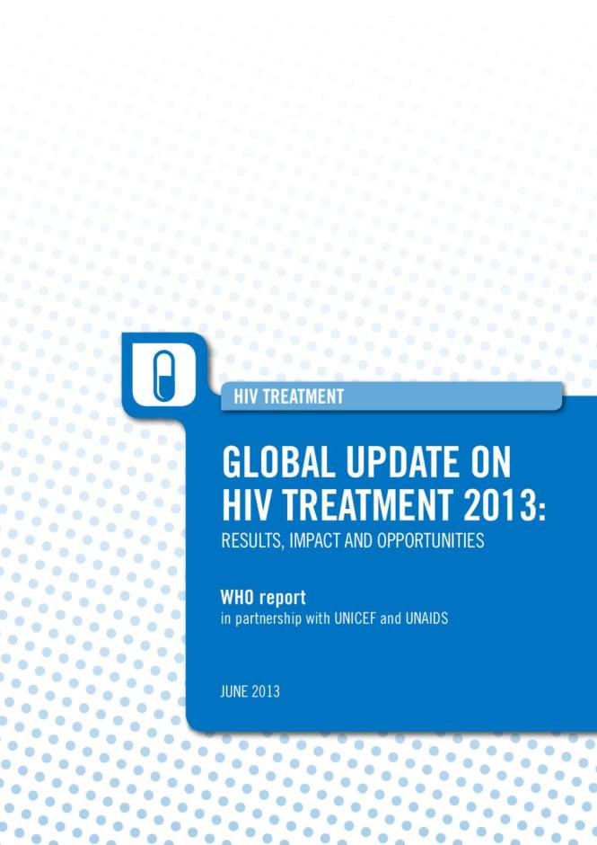 Global Update on HIV Treatment 2013: Results, Impact and Opportunities