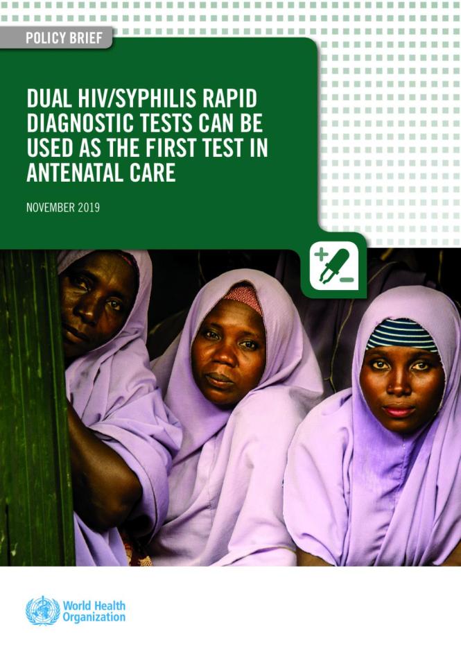 Dual HIV/Syphilis Rapid Diagnostic Tests Can Be Used as the First Test in Antenatal Care. WHO. (2019)