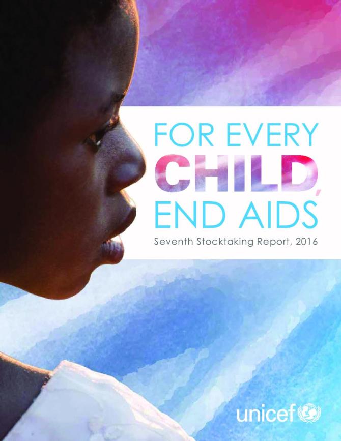For Every Child, End AIDS: Seventh Stocktaking Report, 2016