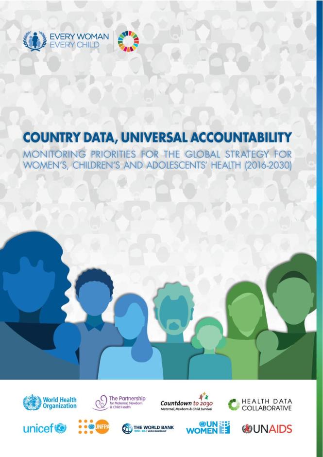 Country Data, Universal Accountability: Monitoring Priorities for the Global Strategy for Women, Children and Adolescents Health (2016-2030)