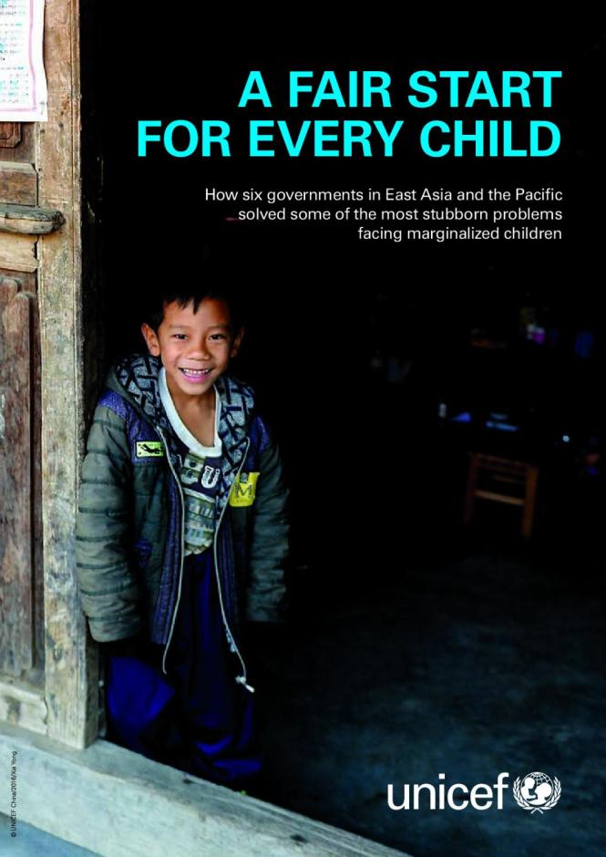 A Fair Start For Every Child: How Six Governments in East Asia and the Pacific Solved Some of the Most Stubborn Problems Facing Marginalized Children