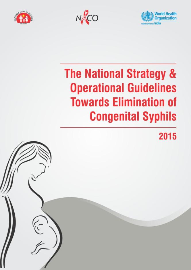 The National Strategy and Operational Guidelines Towards Elimination of Congenital Syphilis (2015)