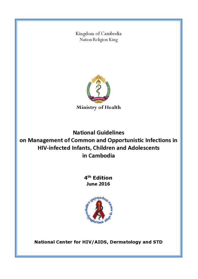 National Guidelines on Management of Common and Opportunistic Infections in HIV-infected Infants, Children and Adolescents in Cambodia (4th Edition)