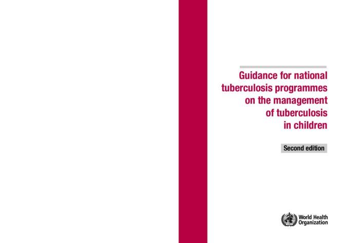 Guidance for National Tuberculosis Programmes on the Management of Tuberculosis in Children (Second Edition)