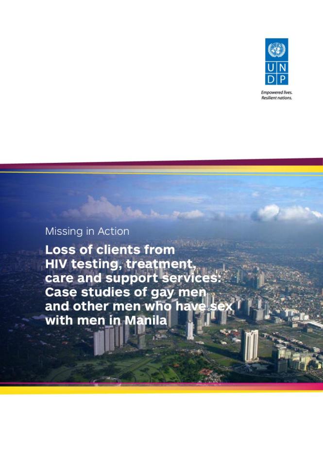 Missing in Action: Loss of Clients from HIV Testing, Treatment, Care and Support Services, Case Studies of Gay Men and Other Men who Have Sex with Men in Manila