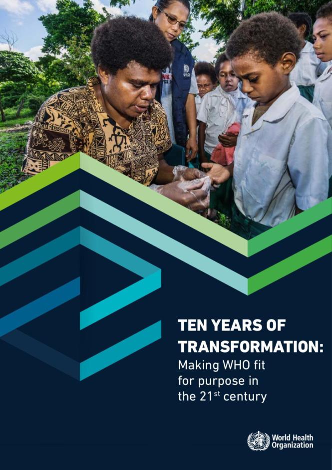 Ten Years of Transformation: Making WHO Fit for Purpose in the 21st Century