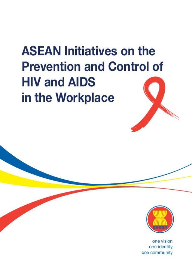 ASEAN Initiatives on the Prevention and Control of HIV and AIDS in the Workplace
