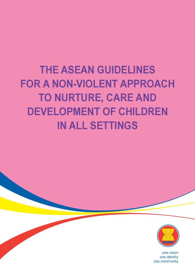 The ASEAN Guidelines for A Non-Violent Approach to Nurture, Care and Development of Children, in All Settings