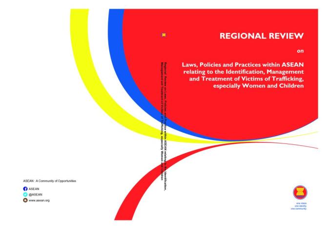 Regional Review on Laws, Policies and Practices within ASEAN Relating to the Identification, Management and Treatment of Victims of Trafficking, especially Women and Children
