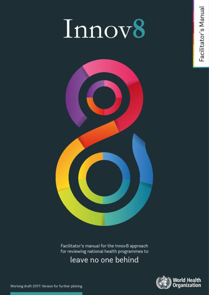 Facilitator's Manual for the Innov8 Approach for Reviewing National Health Programmes to Leave No One Behind