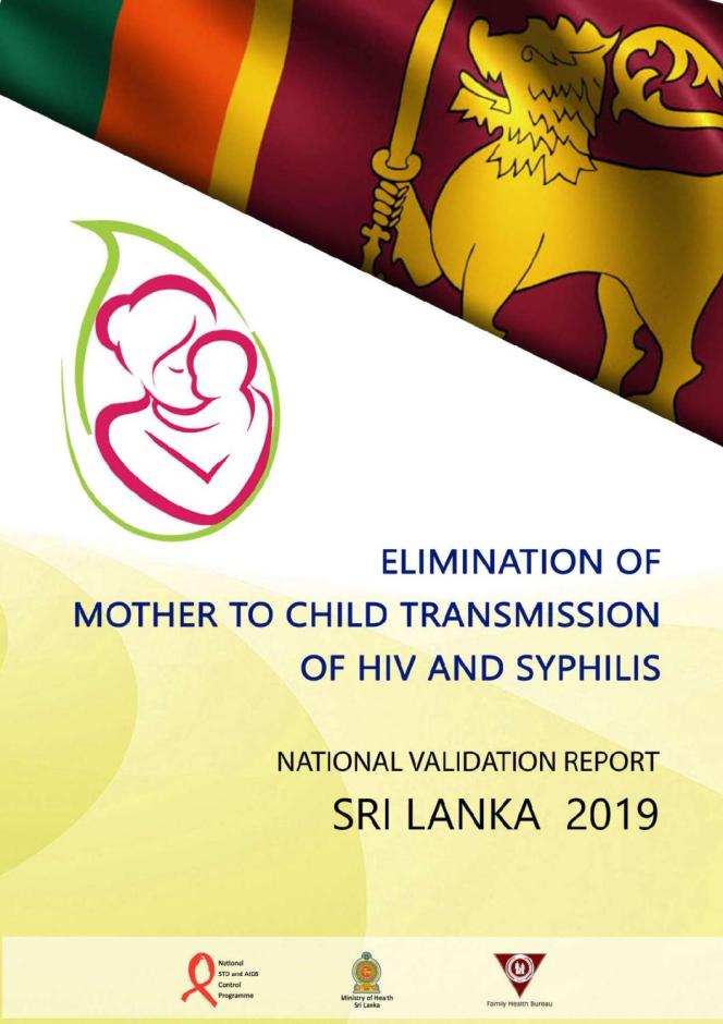 Country Report Sri Lanka Validation of Elimination of Mother-to-child Transmission of HIV and Syphilis