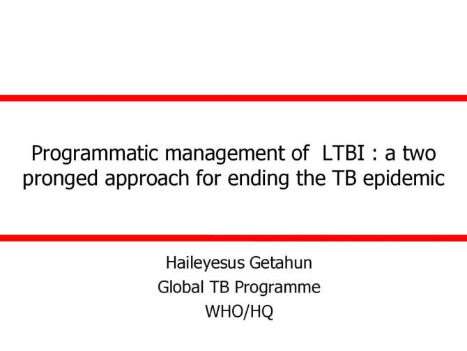 Programmatic Management of LTBI: A Two Pronged Approach for Ending the TB Epidemic