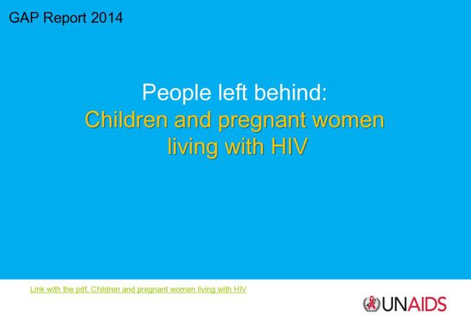 GAP Report 2014 People Left Behind: Children and Pregnant Women Living with HIV
