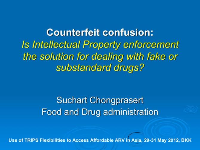 Counterfeit Confusion: Is Intellectual Property Enforcement the Solution for Dealing with Fake or Substandard Drugs?