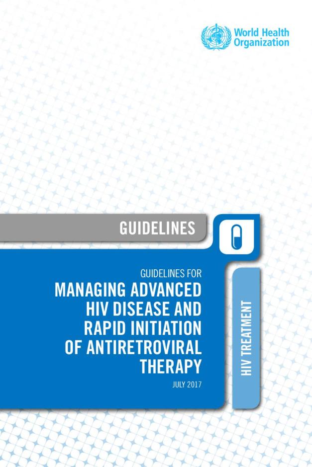 Guidelines for Managing Advanced HIV Disease and Rapid Initiation of Antiretroviral Therapy