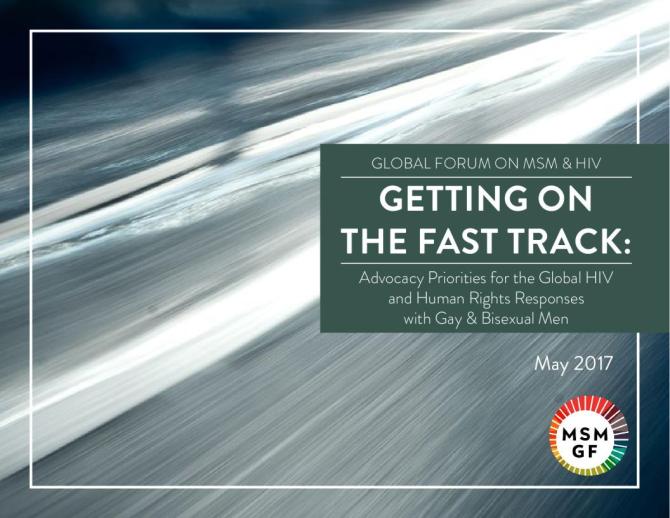 Getting on the Fast Track: Advocacy Priorities for the Global HIV and Human Rights Responses with Gay and Bisexual Men