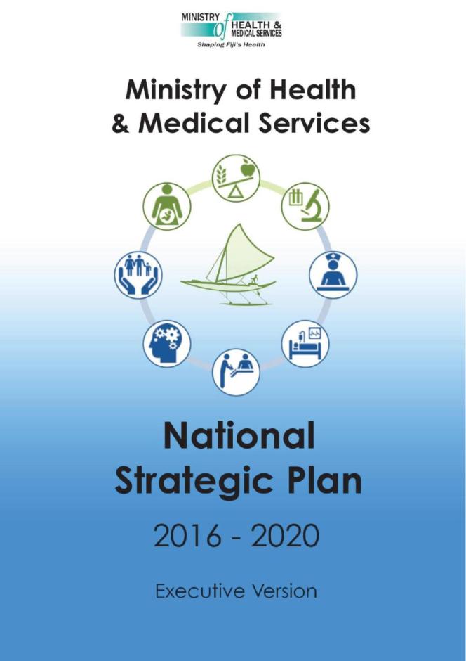 Ministry of Health and Medical Services, Fiji: National Strategic Plan 2016-2020 Executive Version