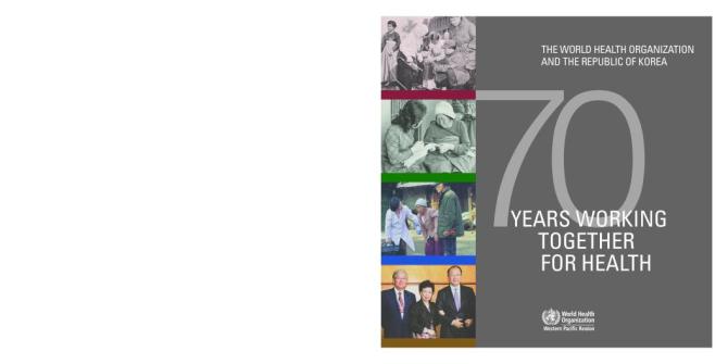70 Years Working Together for Health: The World Health Organization and the Republic of Korea