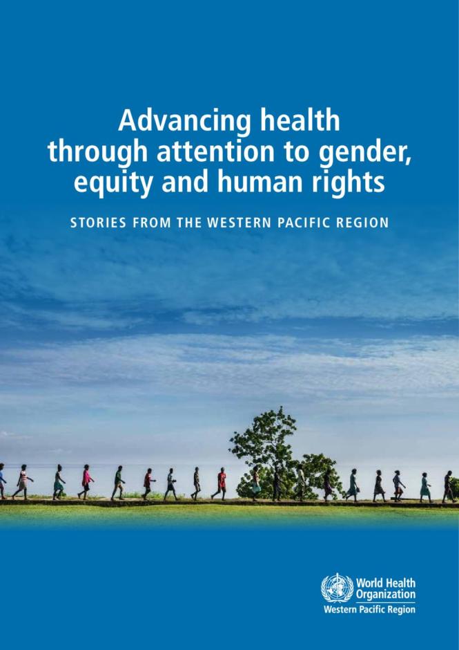 Advancing Health through Attention to Gender, Equity and Human Rights: Stories from the Western Pacific Region