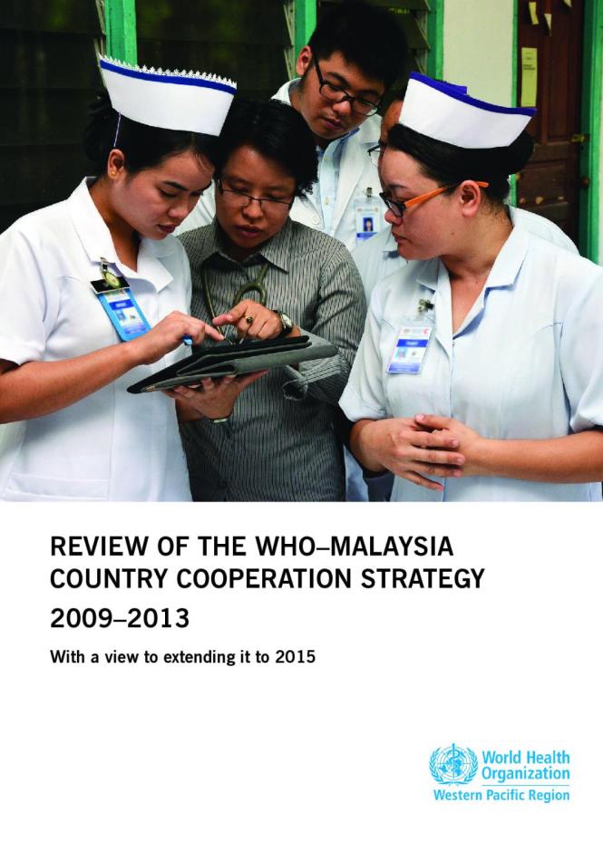 Review of the WHO-Malaysia Country Cooperation Strategy 2009-2013 with a View to Extending it to 2015