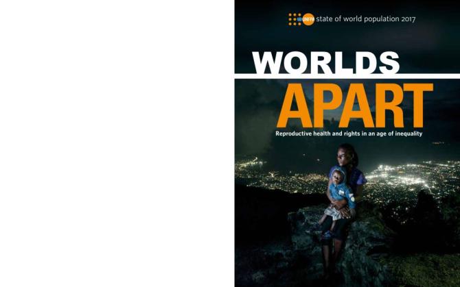 State of World Population 2017: Reproductive Health and Rights in an Age of Inequality