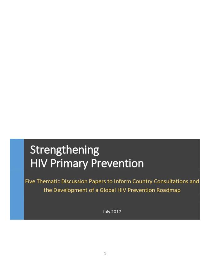 Strengthening HIV Primary Prevention: Five Thematic Discussion Papers to Inform Country Consultations and the Development of a Global HIV Prevention Roadmap