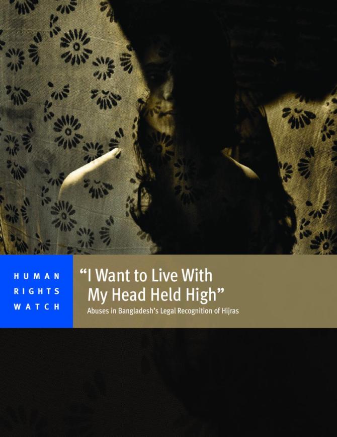 "I Want to Live With My Head Held High": Abuses in Bangladesh’s Legal Recognition of Hijras