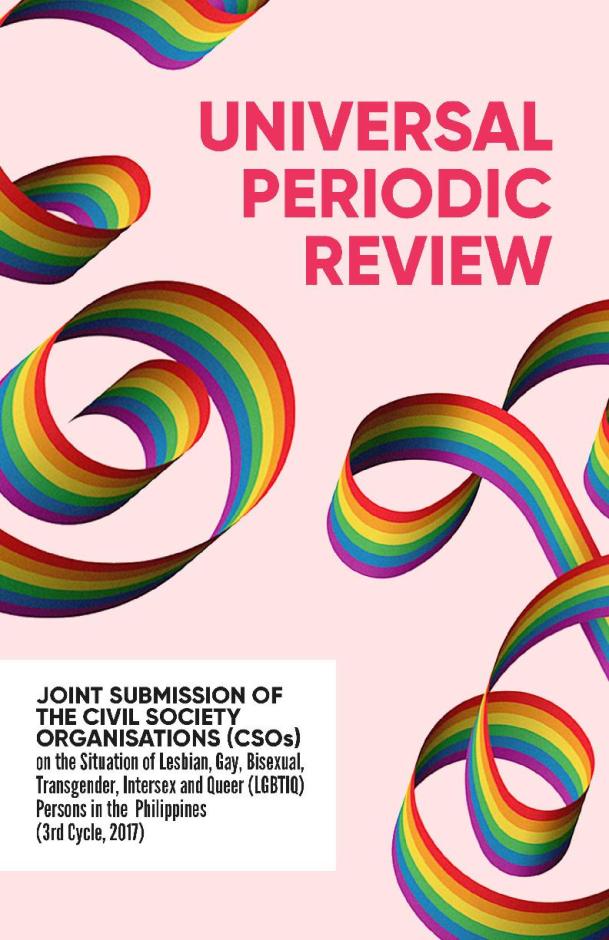 Joint Submission on the Situation of Lesbian, Gay, Bisexual, Transgender, Intersex and Queer (LGBTIQ) Persons in the Philippines Universal Periodic Review: 3rd Cycle, 2017