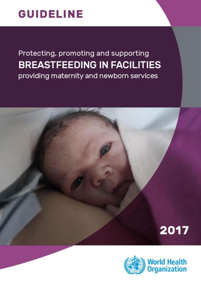 Protecting, Promoting and Supporting Breastfeeding in Facilities Providing Maternity and Newborn Services 2017
