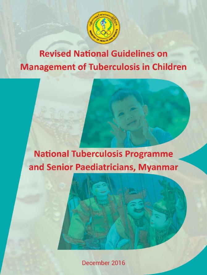 Revised National Guidelines on Management of Tuberculosis in Children: National Tuberculosis Programme and Senior Paediatricians, Myanmar