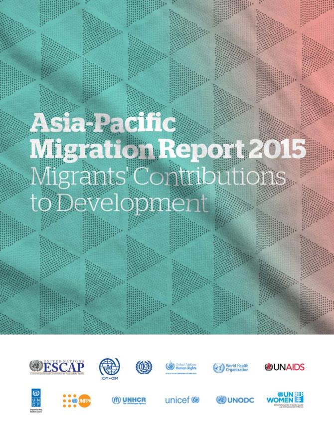Asia-Pacific Migration Report 2015: Migrants Contributions to Development