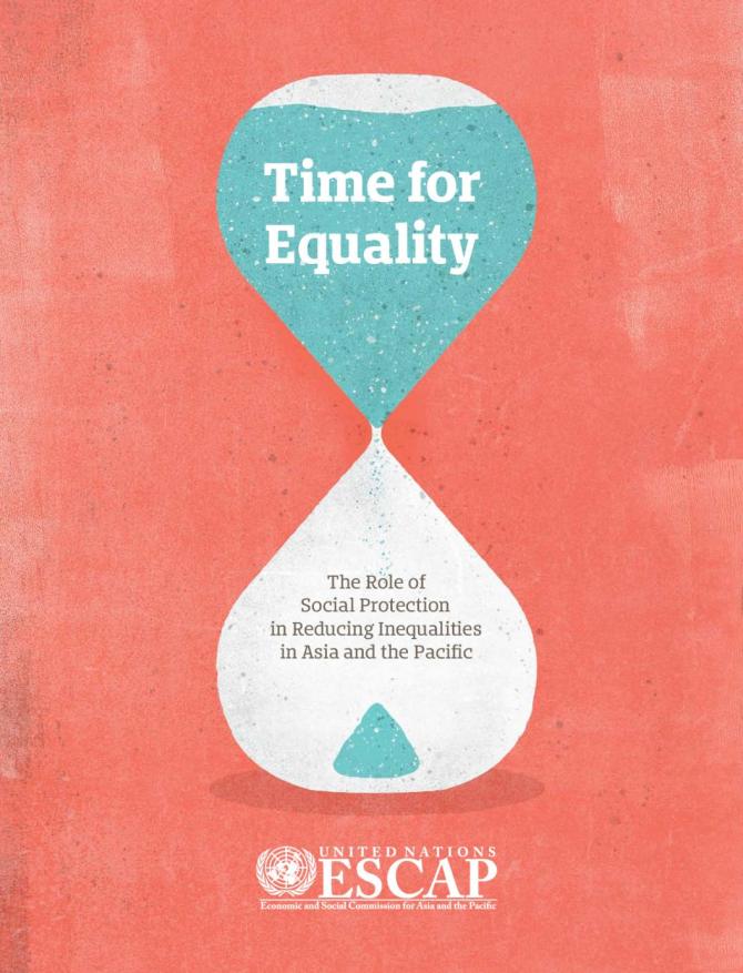 Time for Equality: The Role of Social Protection in Reducing Inequalities in Asia and the Pacific