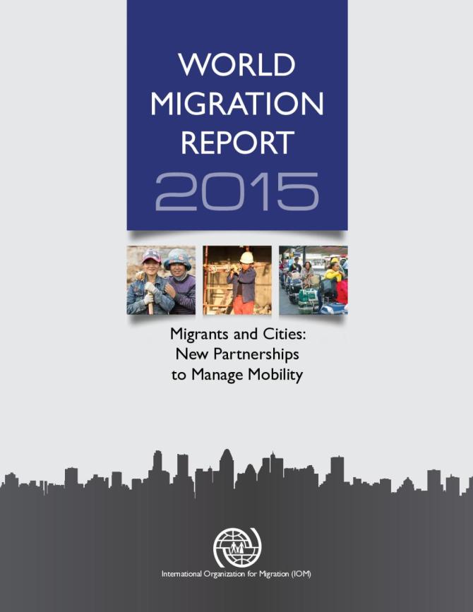 World Migration Report 2015 (Migrants and Cities: New Partnerships to Manage Mobility)