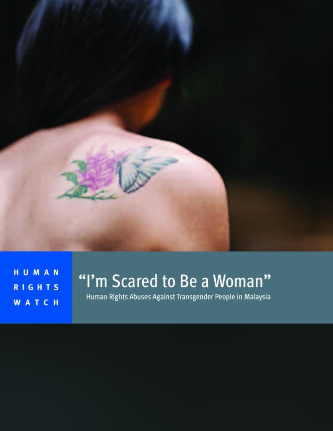 "I'm Scared to Be a Woman": Human Rights Abuses against Transgender People in Malaysia