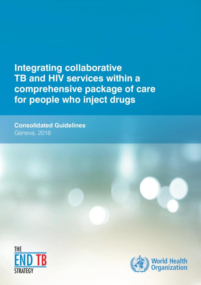 Integrating Collaborative TB and HIV Services within a Comprehensive Package of Care for People who Inject Drugs: Consolidated Guidelines