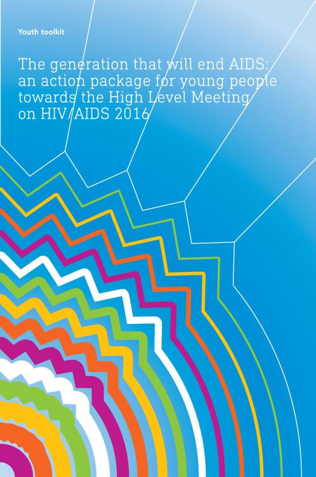 Youth Toolkit - The Generation that will End AIDS: An Action Package for Young People towards the High Level Meeting on HIV/AIDS 2016