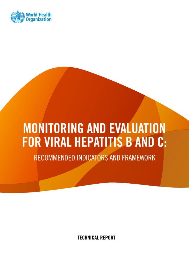 Monitoring and Evaluation for Viral Hepatitis B and C: Recommended Indicators and Framework