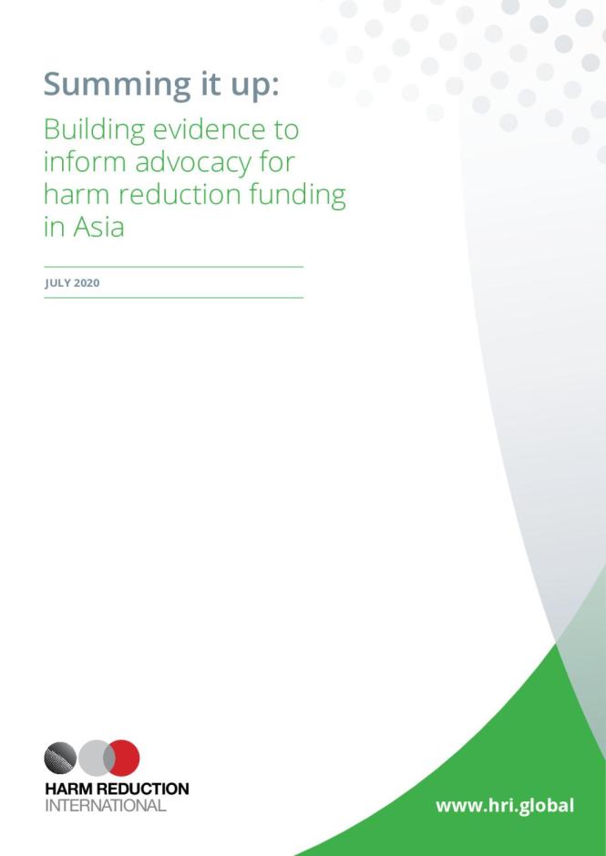 Summing It Up: Building Evidence to Inform Advocacy for Harm Reduction Funding in Asia.  Harm Reduction International (HRI). (2020)
