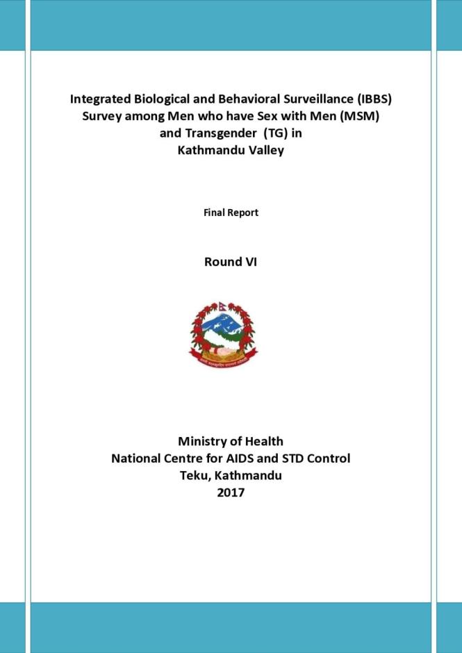 Integrated Biological and Behavioral Surveillance Survey among Men who have Sex with Men and Transgender in Kathmandu Valley, Nepal: Round VI - 2017