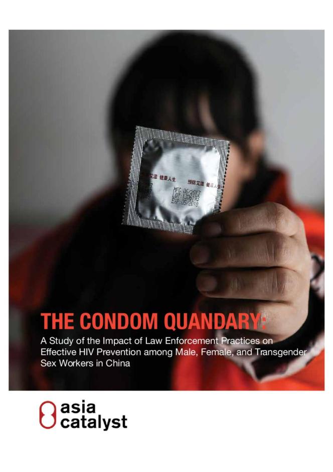 The Condom Quandary: A Survey of the Impact of Law Enforcement Practices on Effective HIV Prevention among Male, Female, and Transgender Sex Workers in China