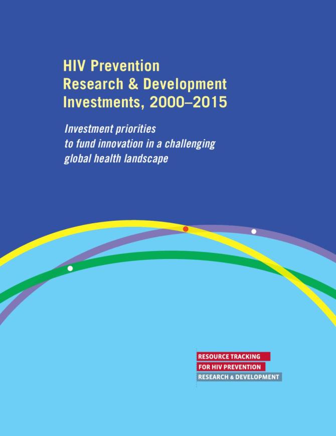 HIV Prevention Research and Development Investments, 2000-2015: Investment Priorities to Fund Innovation in a Challenging Global Health Landscape