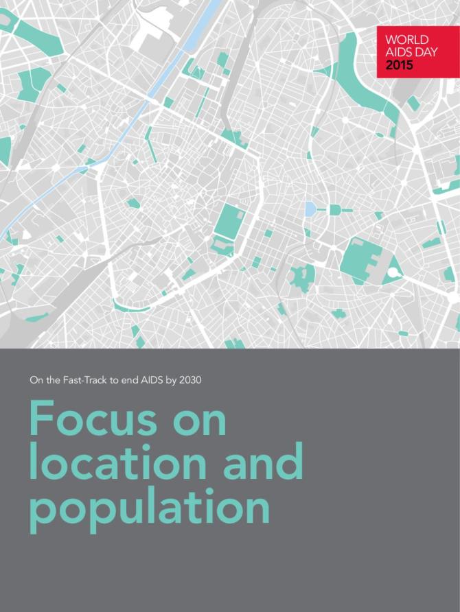 World AIDS Day 2015: On the Fast-Track to end AIDS by 2030 Focus on Location and Population